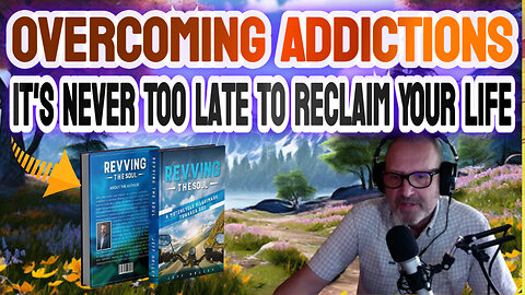 Overcoming Addictions: It's Never Too Late to Reclaim Your Life Mini Podcast 29