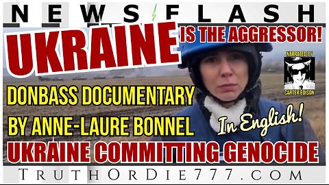 UKRAINE IS THE AGGRESSOR COMMITTING GENOCIDE • Donbass 2021 Docu by Anne Laure Bonnel