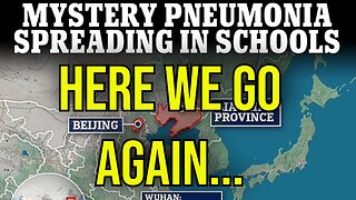 Mystery Pneumonia Spreading In China Schools - Foreshadowed Pandemic 2.0 Coming?