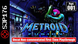 Metroid Fusion—Part 001—Uncut Non-commentated First-Time Playthrough