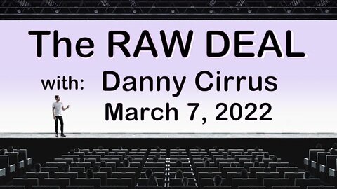The Raw Deal (8 March 2022) with Danny Cirrus