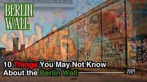 10 Things You May Not Know About the Berlin Wall