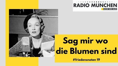 #friedensnoten 19 - Sag mir wo die Blumen sind - Marlene Dietrich - präsentiert von Oliver Ginsberg