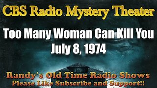 CBS Radio Mystery Theater Too Many Woman Can Kill You July 8, 1974