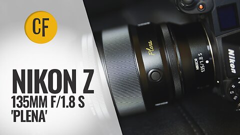 Nikon Z 135mm f/1.8 S 'Plena' lens review