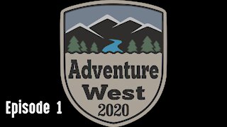 Adventure West 2020 - Episode 1