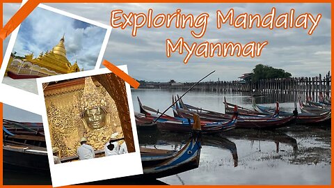 Exploring Mandalay Myanmar - Things to Do & See - 2023