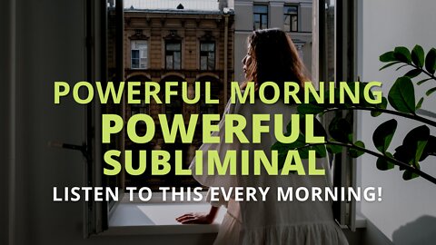 Powerful Morning Subliminal (Relaxing Music) [Powerful To Start Your Day] Listen Every Morning!