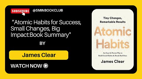 “Atomic Habits for Success: Small Changes, Big Impact Book Summary"