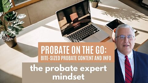 The Mindset of a Probate Real Estate Agent