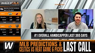 Celtics vs Heat Game 6 Predictions | MLB Betting Picks | WagerTalk's Last Call 5/27