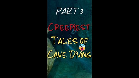 Creepiest Tales of Cave Diving PART 3