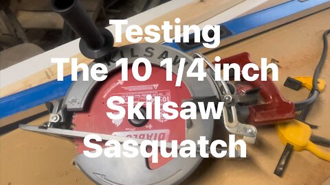 Testing the 10 1/4 inch Skilsaw Sasquatch circular saw