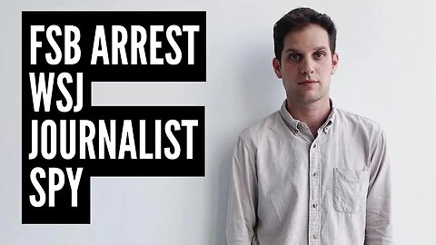 🚨BREAKING🚨 WSJ Journalist Detained By FSB For Spying