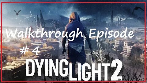 Dying Light 2 Walkthrough / Episode 4 (PS5)