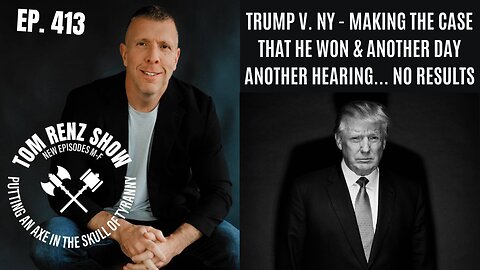 Trump v. NY - Making The Case That He Won & Another Day Another Hearing... No Results ep. 413