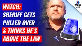WATCH: Sheriff Gets Pulled Over & Thinks He’s Above The Law