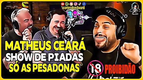 MATHEUS CEARA - SHOW DE PIADAS NO TICARACATICAST