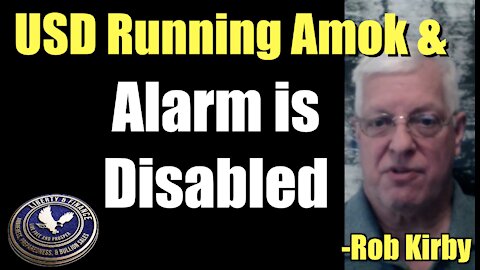 USD Running Amok & Alarm Disabled | Rob Kirby