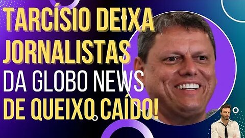 HILÁRIO: Tarcísio deixa jornalistas da Globo News sem palavras!