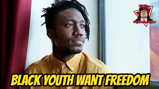 Black Youth Want Freedom