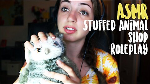 ASMR - Stuffed Animal / Toy Store Roleplay! ~Soft Spoken~