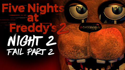 Five Nights At Freddy's 2 - Night 2 Fail Part 2