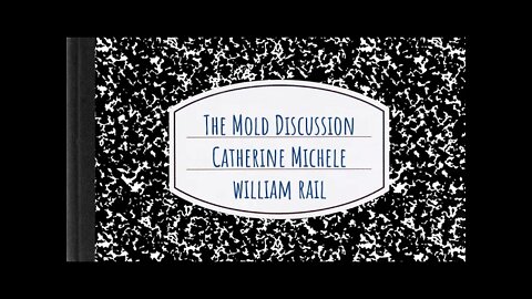 The Mold Discussion with William Rail and Catherine Michele