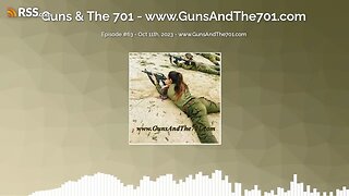 Episode #63 - Oct 11th, 2023 - www.GunsAndThe701.com