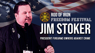 Rod of Iron Freedom Festival 2023 Day 2 Jim Stoker President Firearms Owners Against Crime