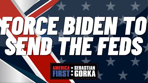 Force Biden to send the feds. Charlie Kirk with Sebastian Gorka on AMERICA First