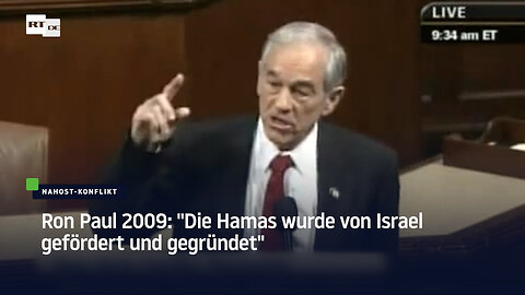 Ron Paul 2009: "Die Hamas wurde von Israel gefördert und gegründet"