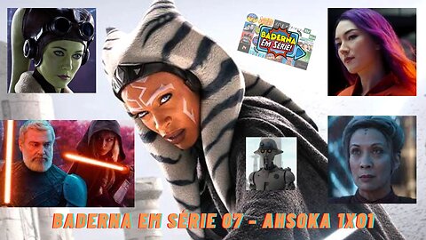 Ahsoka 1x01 (Baderna em Série 07)