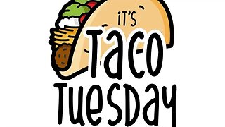 Taco Tuesday, Work Antics (5/2/23)