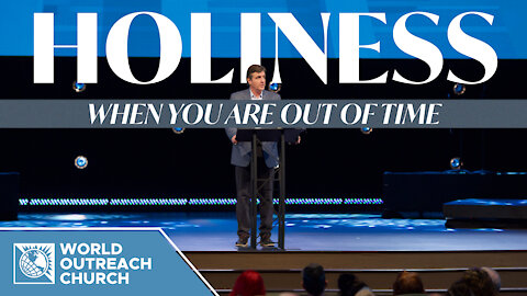 Holiness: When You Are Out Of Time