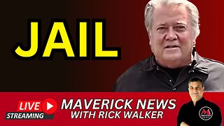 Steve Bannon Goes To Jail | Maverick News LIVE with Rick Walker