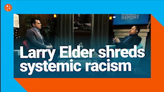 Larry Elder Eviscerates the Myth of 'Systemic Racism" | Short Clips