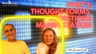 Thought Forms, Addictions, Manifestation. Meditation & Mentoring with Joe and Cindy. Part 1 of 2