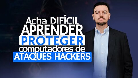 Acha difícil aprender a proteger computadores de ataques hackers, então veja este vídeo