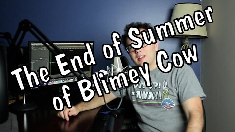 What's Update: The End of Summer of Blimey Cow