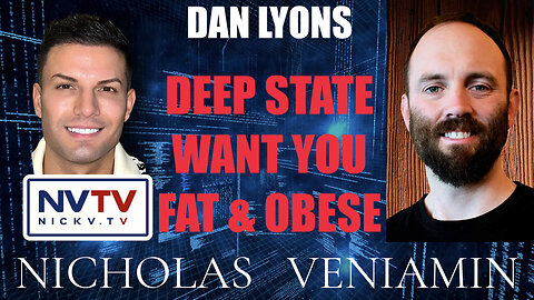 Dan Lyons Discusses Deep State Want You Fat & Obese with Nicholas Veniamin