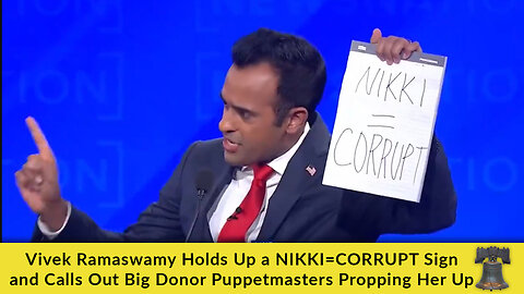 Vivek Ramaswamy Holds Up a NIKKI=CORRUPT Sign and Calls Out Big Donor Puppetmasters Propping Her Up
