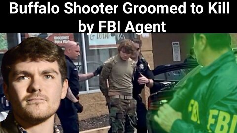 Nick Fuentes || Buffalo Shooter Groomed to Kill by FBI Agent