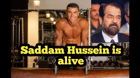 Cristiono Ronaldo Saddam Hussein is alive