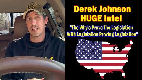 Derek Johnson HUGE Intel: "The Why's Prove The Legislation With Legislation Proving Legislation"