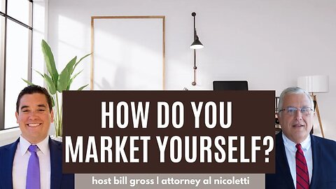 How Do You Market Yourself as an Attorney? | with Al Nicoletti