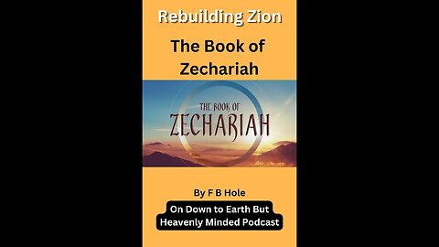 Rebuilding Zion, Zechariah 11, on Down to Earth But Heavenly Minded Podcast