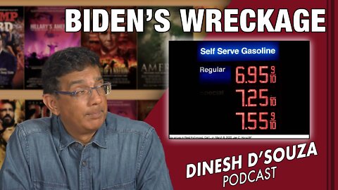 BIDEN’S WRECKAGE Dinesh D’Souza Podcast Ep288