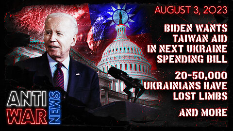 Biden Wants Taiwan Aid in Next Ukraine Bill, 20,000-50,000 Ukrainians Have Lost Limbs, and More