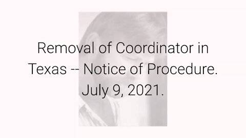 Removal of Coordinator in Texas -- Notice of Procedure July 9, 2021
